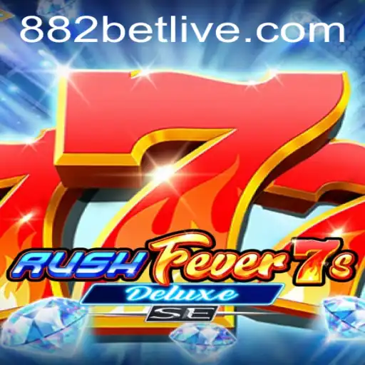 RushFever7sDeluxeSE: A Thrilling Casino Experience with 882 Bet