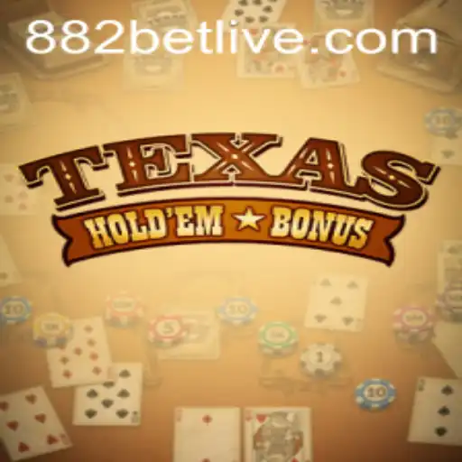 Understanding Texas Holdem Bonus and the 882 Bet